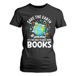 Save the Earth T Shirt For Women It's the Only Planet with Books