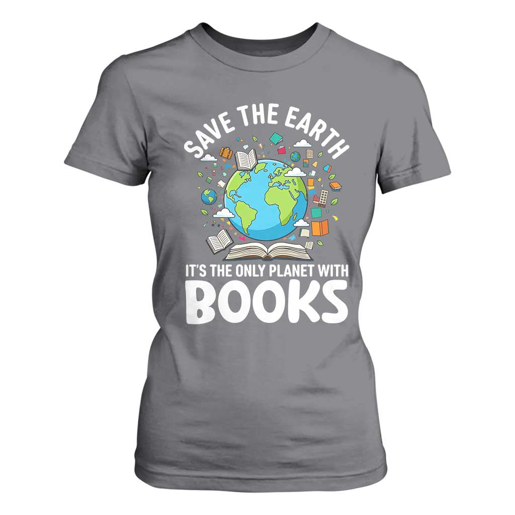 Save the Earth T Shirt For Women It's the Only Planet with Books