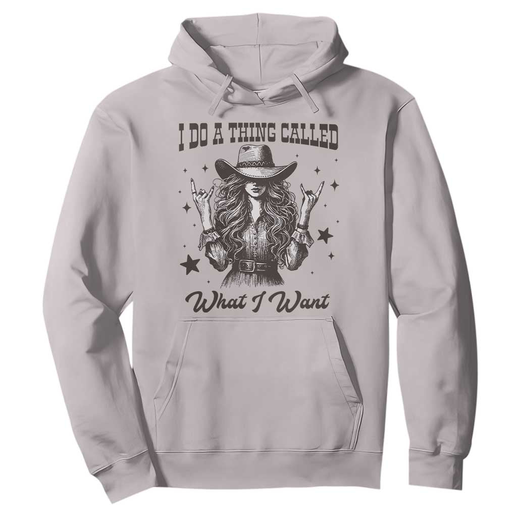 Black Cowgirl Hoodie I Do A Thing Called What I Want