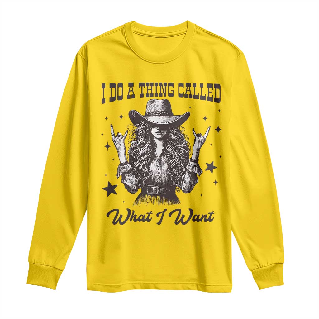 Black Cowgirl Long Sleeve Shirt I Do A Thing Called What I Want