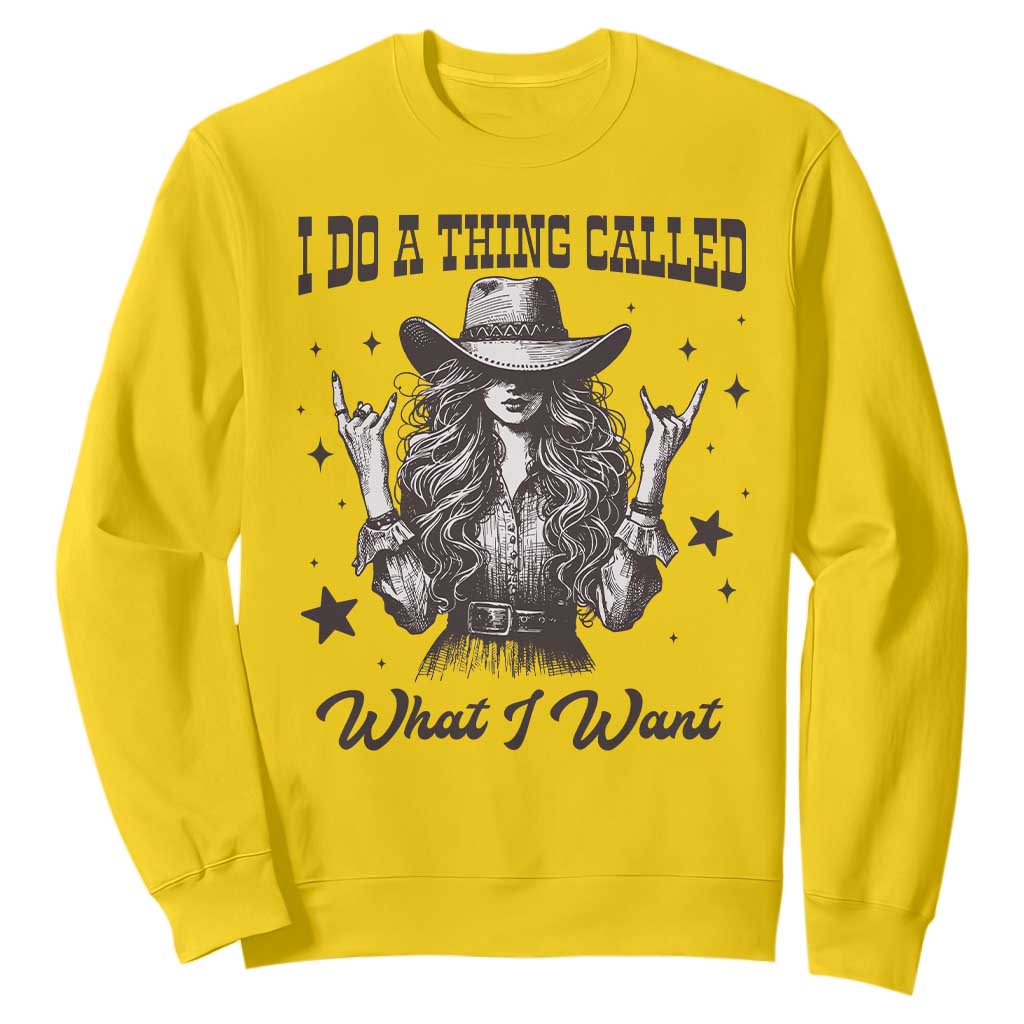 Black Cowgirl Sweatshirt I Do A Thing Called What I Want