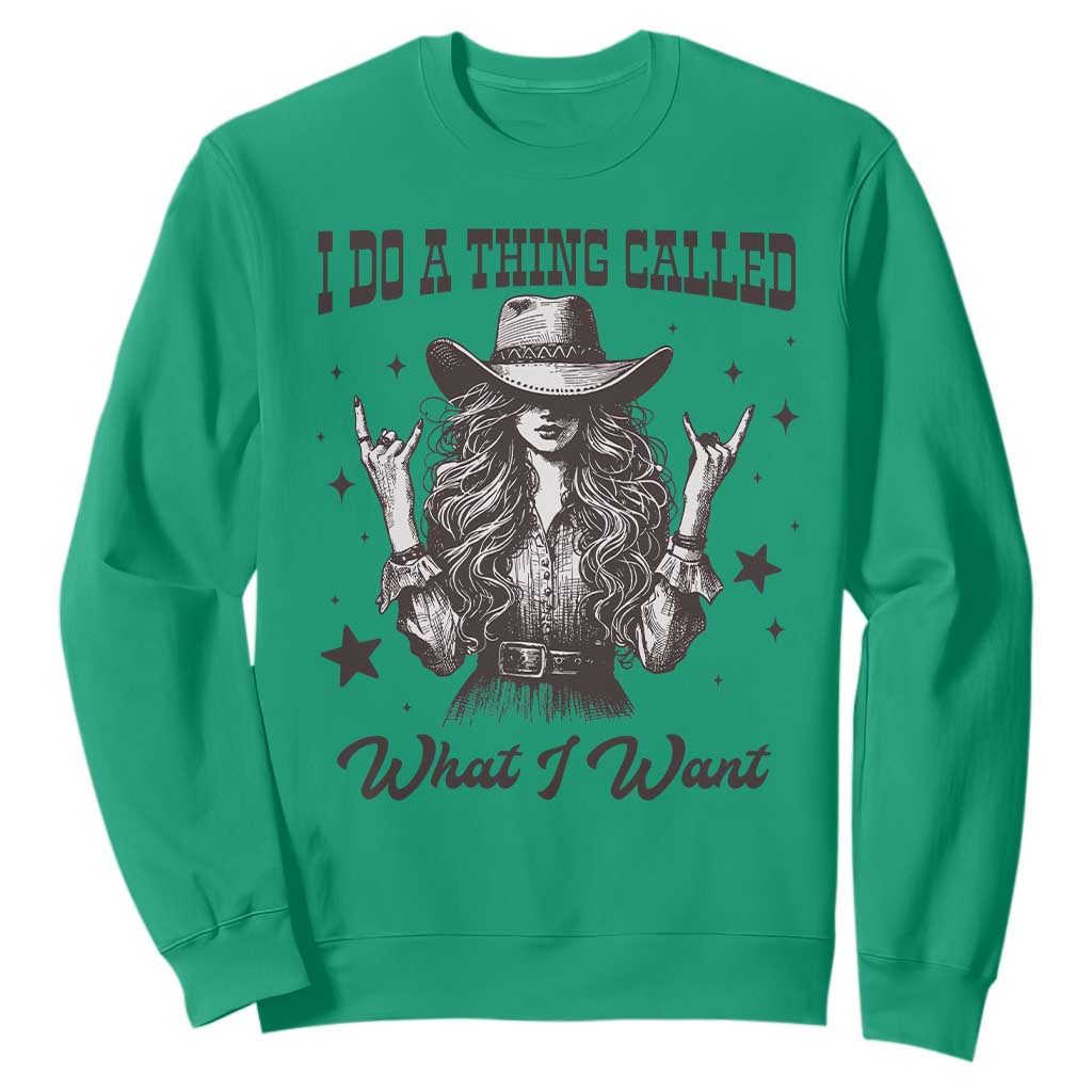 Black Cowgirl Sweatshirt I Do A Thing Called What I Want