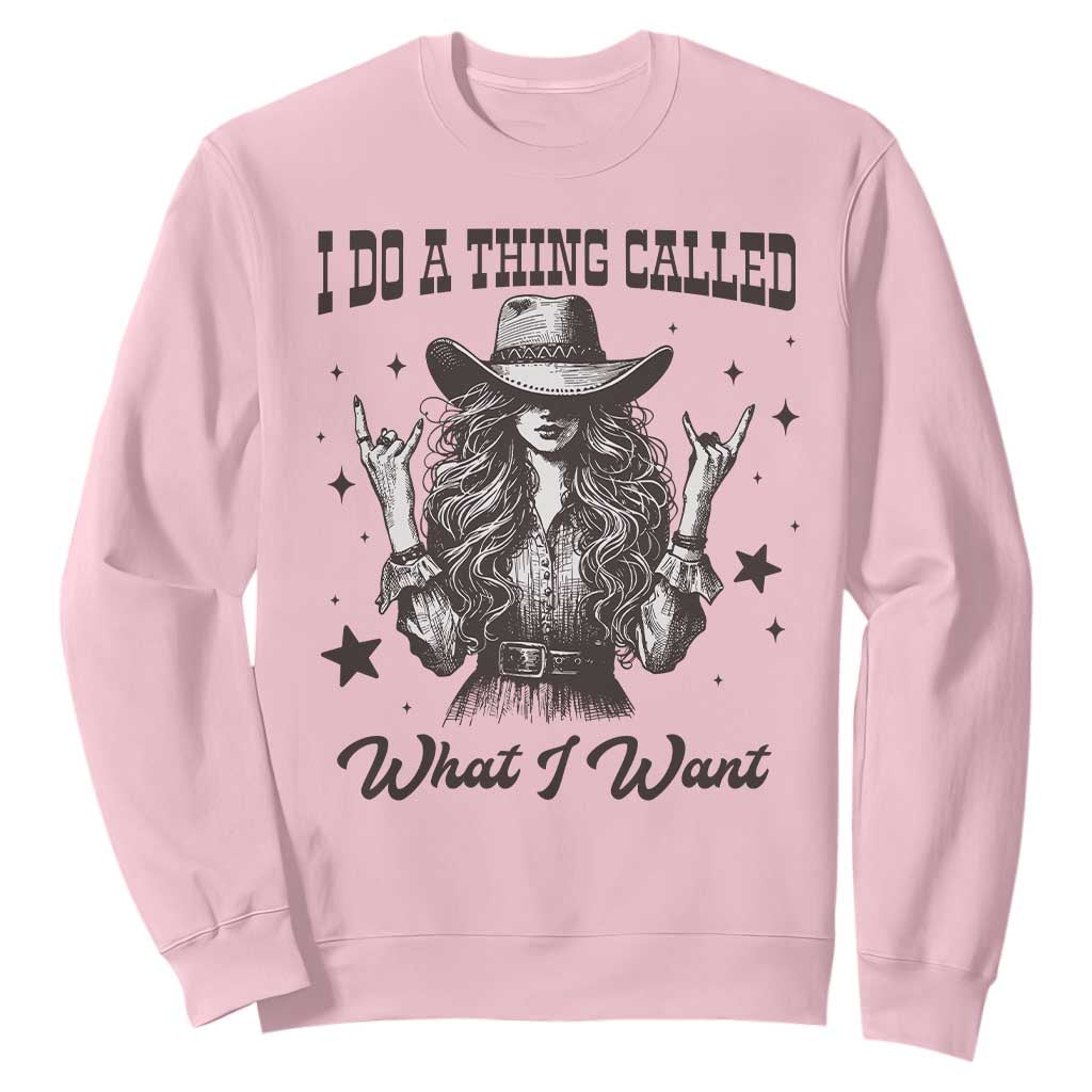 Black Cowgirl Sweatshirt I Do A Thing Called What I Want