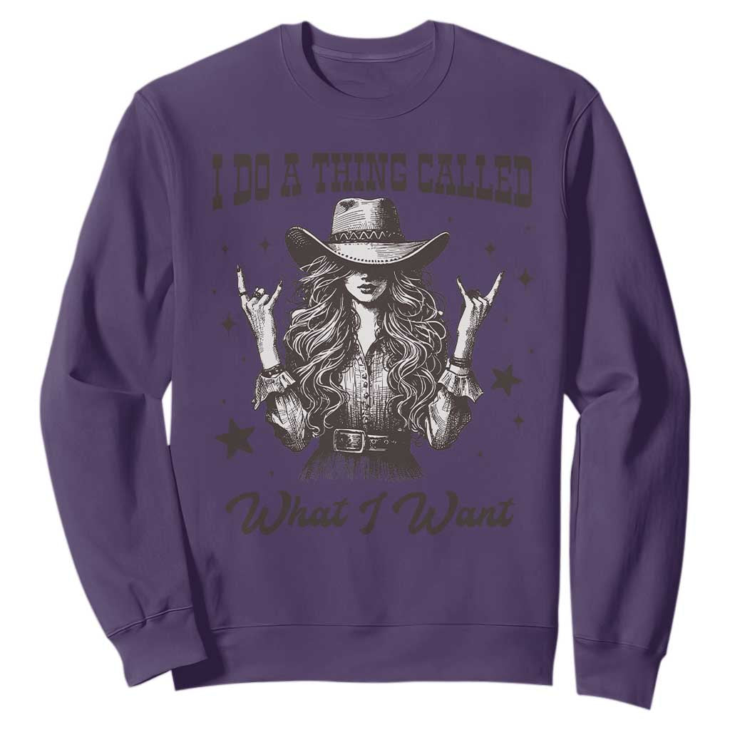 Black Cowgirl Sweatshirt I Do A Thing Called What I Want