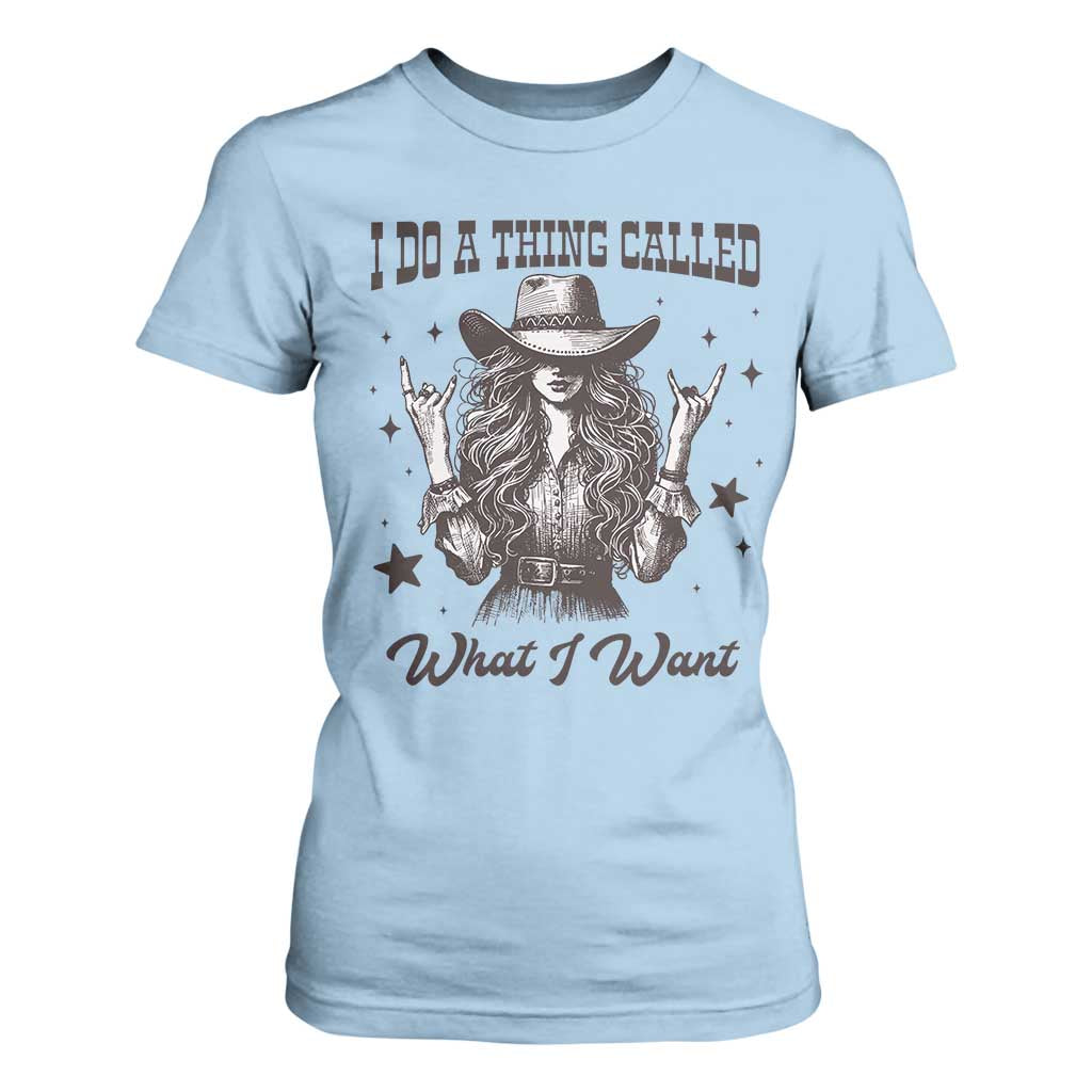 Black Cowgirl T Shirt For Women I Do A Thing Called What I Want