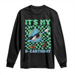 Funny Earth Day Long Sleeve Shirt Its My B-Earthday