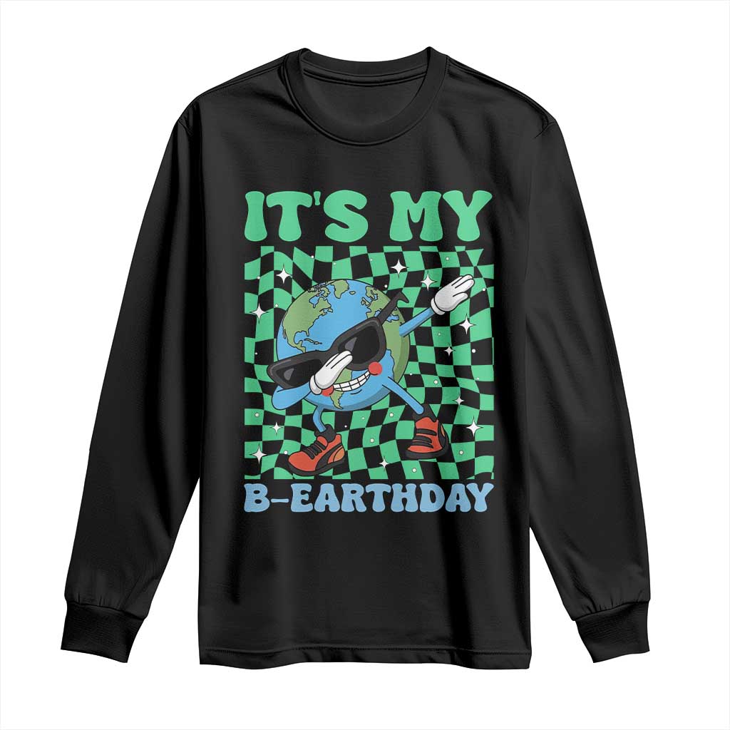 Funny Earth Day Long Sleeve Shirt Its My B-Earthday