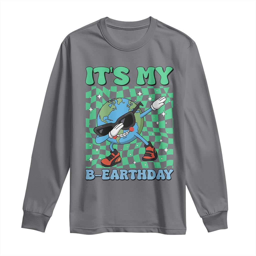 Funny Earth Day Long Sleeve Shirt Its My B-Earthday