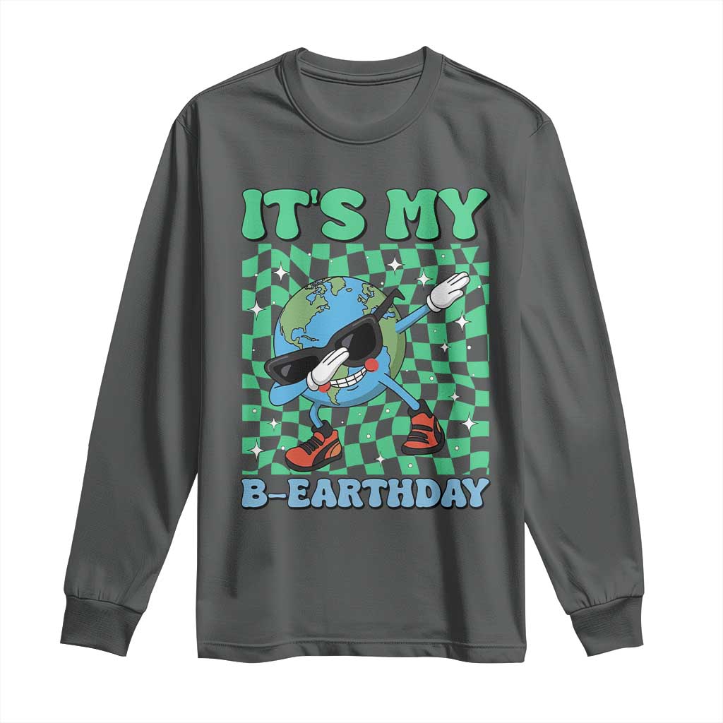 Funny Earth Day Long Sleeve Shirt Its My B-Earthday