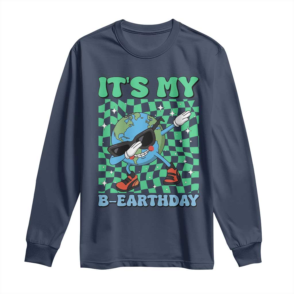 Funny Earth Day Long Sleeve Shirt Its My B-Earthday
