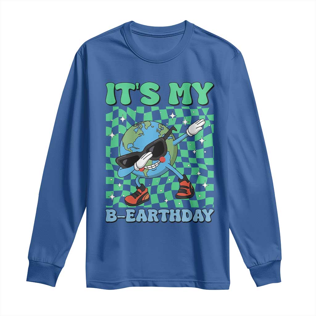 Funny Earth Day Long Sleeve Shirt Its My B-Earthday