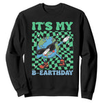 Funny Earth Day Sweatshirt Its My B-Earthday