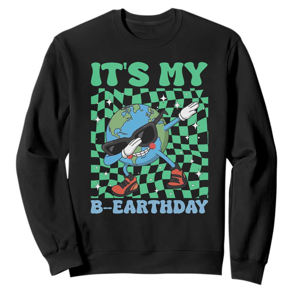 Funny Earth Day Sweatshirt Its My B-Earthday