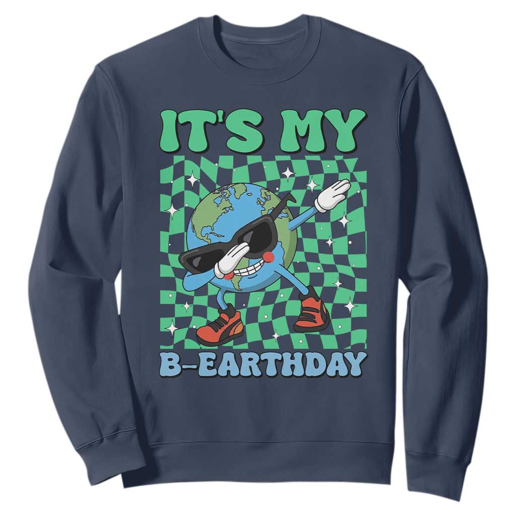 Funny Earth Day Sweatshirt Its My B-Earthday