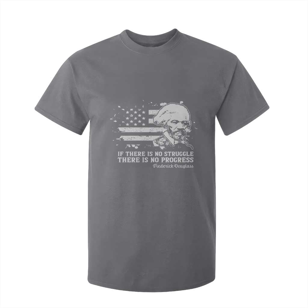 Frederick Douglass Quote T Shirt For Kid Is There Is No Struggle There Is No Progress - African Pride