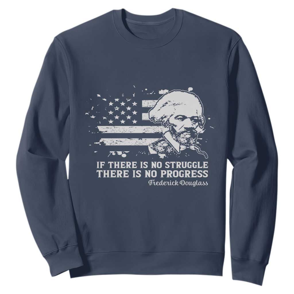 Frederick Douglass Quote Sweatshirt Is There Is No Struggle There Is No Progress - African Pride