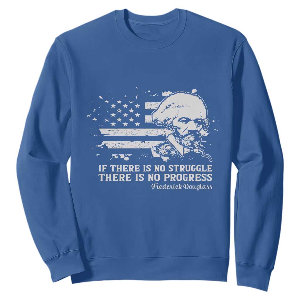 Frederick Douglass Quote Sweatshirt Is There Is No Struggle There Is No Progress - African Pride