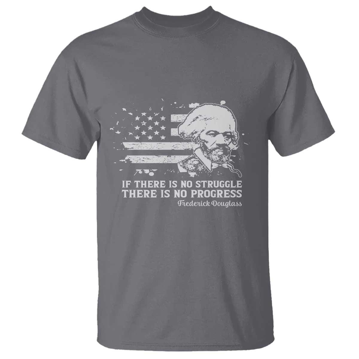Frederick Douglass Quote T Shirt Is There Is No Struggle There Is No Progress - African Pride