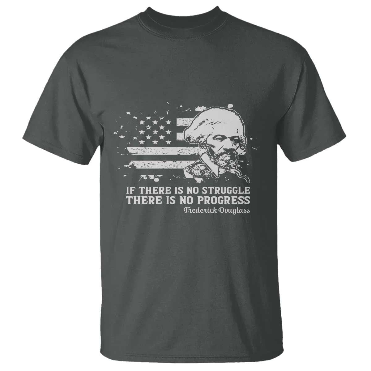 Frederick Douglass Quote T Shirt Is There Is No Struggle There Is No Progress - African Pride