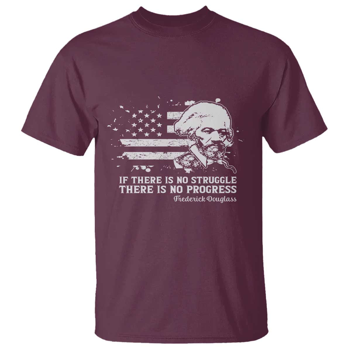 Frederick Douglass Quote T Shirt Is There Is No Struggle There Is No Progress - African Pride