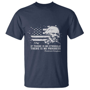 Frederick Douglass Quote T Shirt Is There Is No Struggle There Is No Progress - African Pride