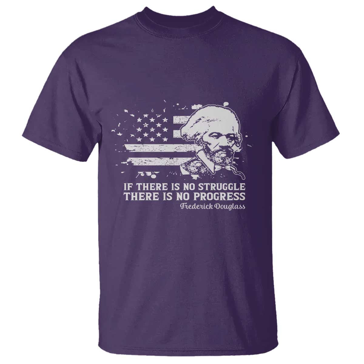 Frederick Douglass Quote T Shirt Is There Is No Struggle There Is No Progress - African Pride