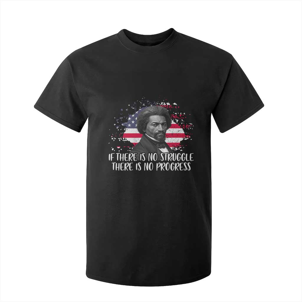 Frederick Douglass American Flag T Shirt For Kid Is There Is No Struggle There Is No Progress - African Pride