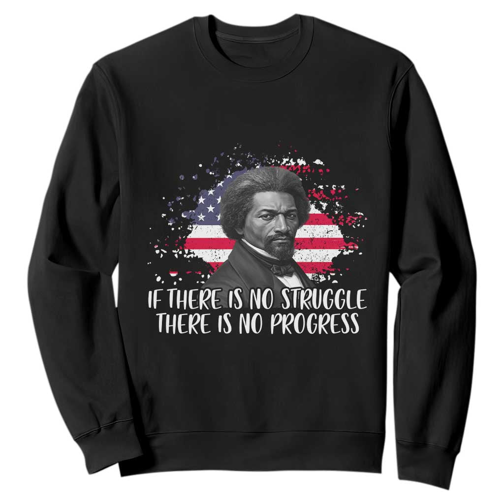 Frederick Douglass American Flag Sweatshirt Is There Is No Struggle There Is No Progress - African Pride
