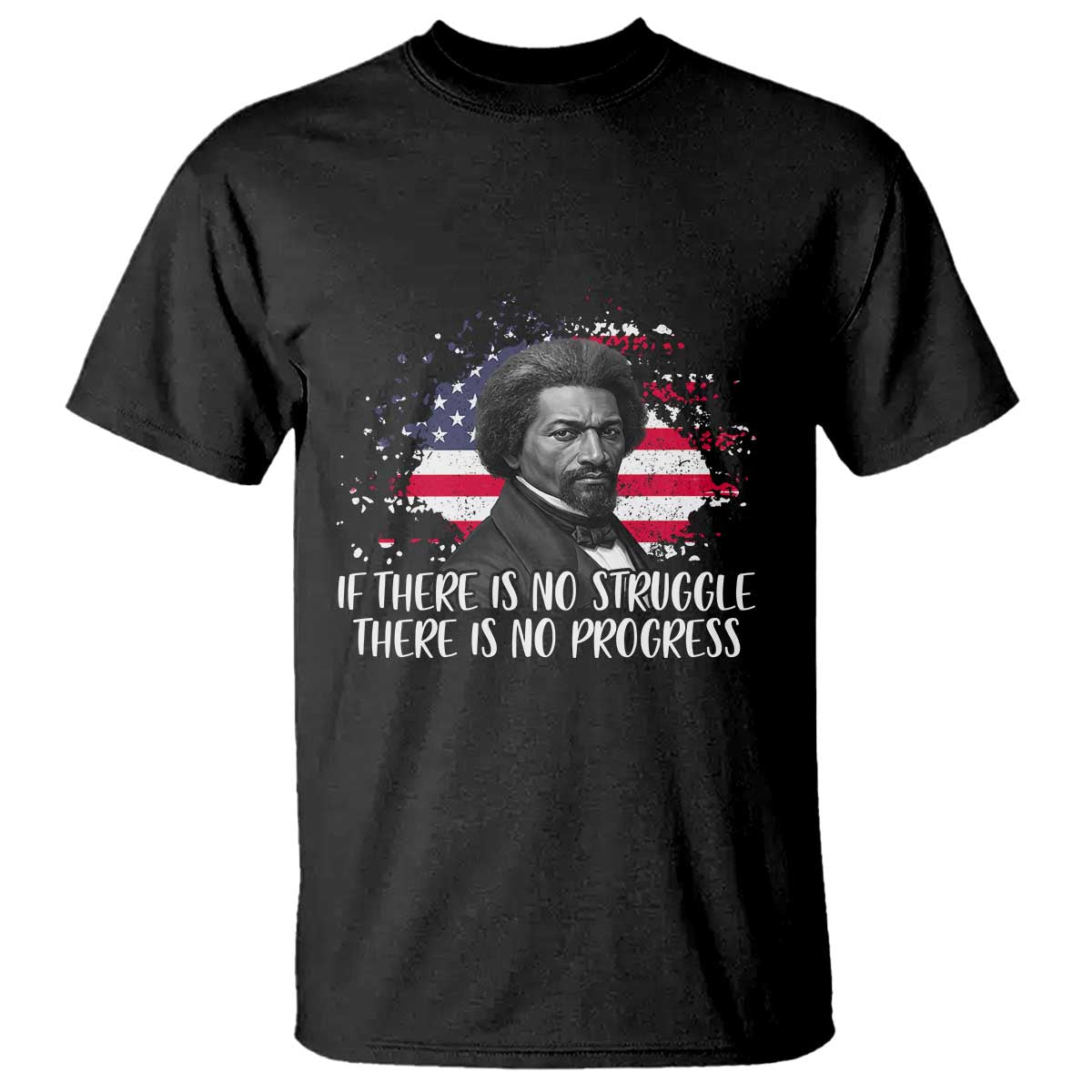 Frederick Douglass American Flag T Shirt Is There Is No Struggle There Is No Progress - African Pride