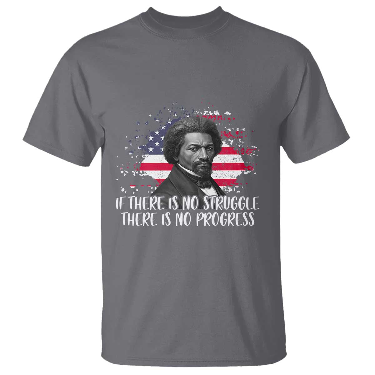 Frederick Douglass American Flag T Shirt Is There Is No Struggle There Is No Progress - African Pride