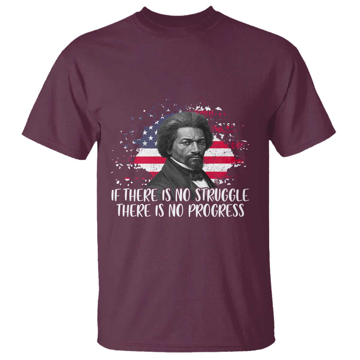 Frederick Douglass American Flag T Shirt Is There Is No Struggle There Is No Progress - African Pride