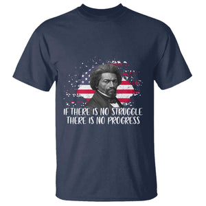Frederick Douglass American Flag T Shirt Is There Is No Struggle There Is No Progress - African Pride