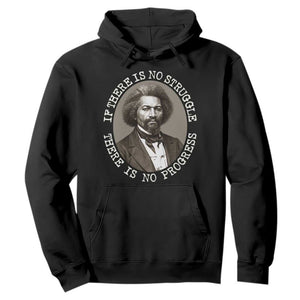 Frederick Douglass Pride Quote Hoodie Is There Is No Struggle There Is No Progress - African Pride