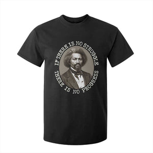Frederick Douglass Pride Quote T Shirt For Kid Is There Is No Struggle There Is No Progress - African Pride