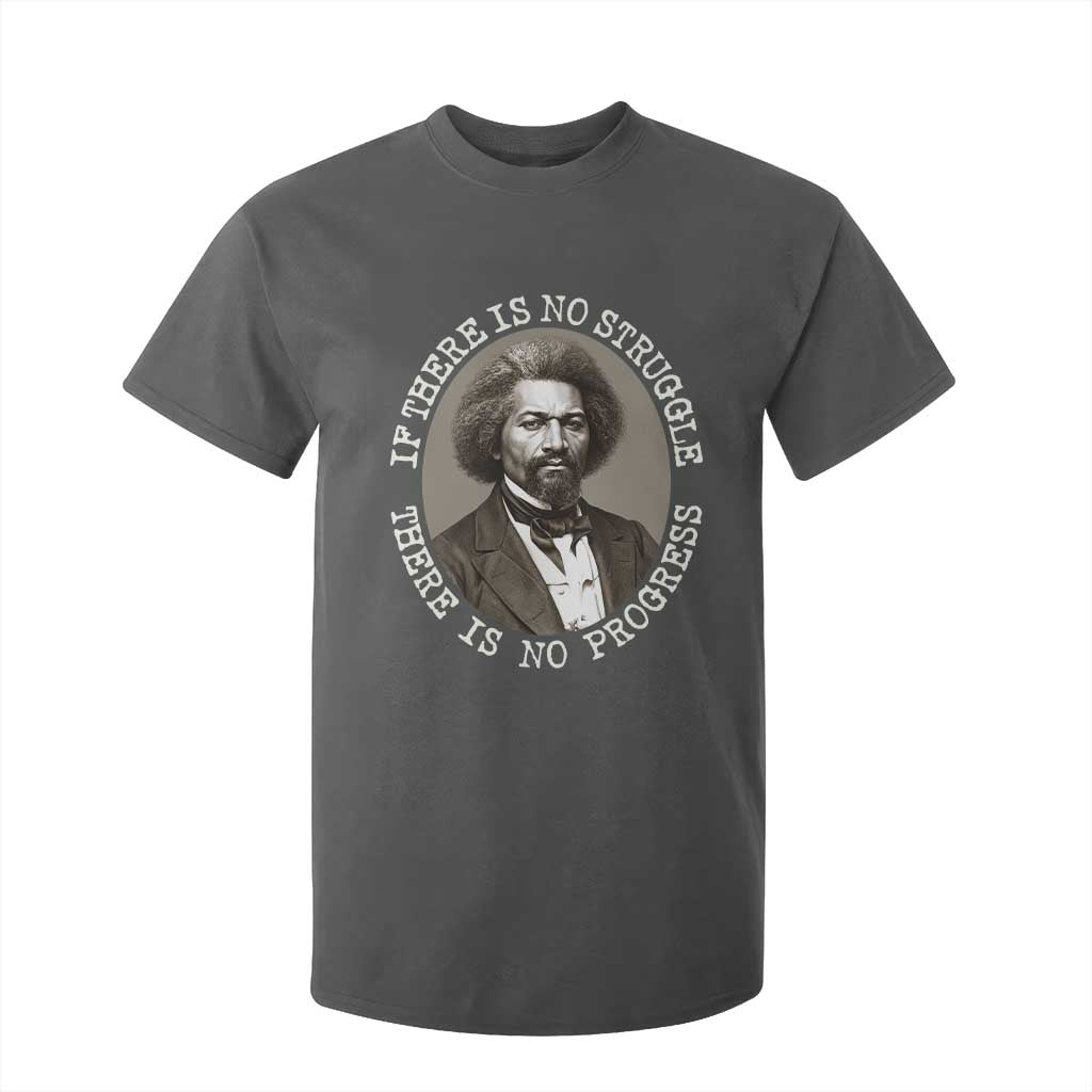 Frederick Douglass Pride Quote T Shirt For Kid Is There Is No Struggle There Is No Progress - African Pride