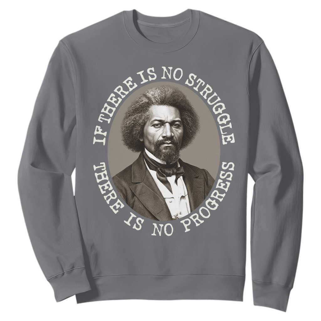 Frederick Douglass Pride Quote Sweatshirt Is There Is No Struggle There Is No Progress - African Pride