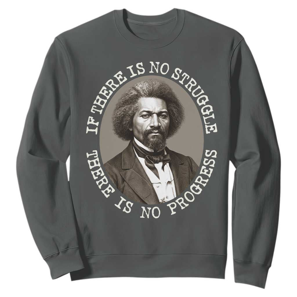 Frederick Douglass Pride Quote Sweatshirt Is There Is No Struggle There Is No Progress - African Pride