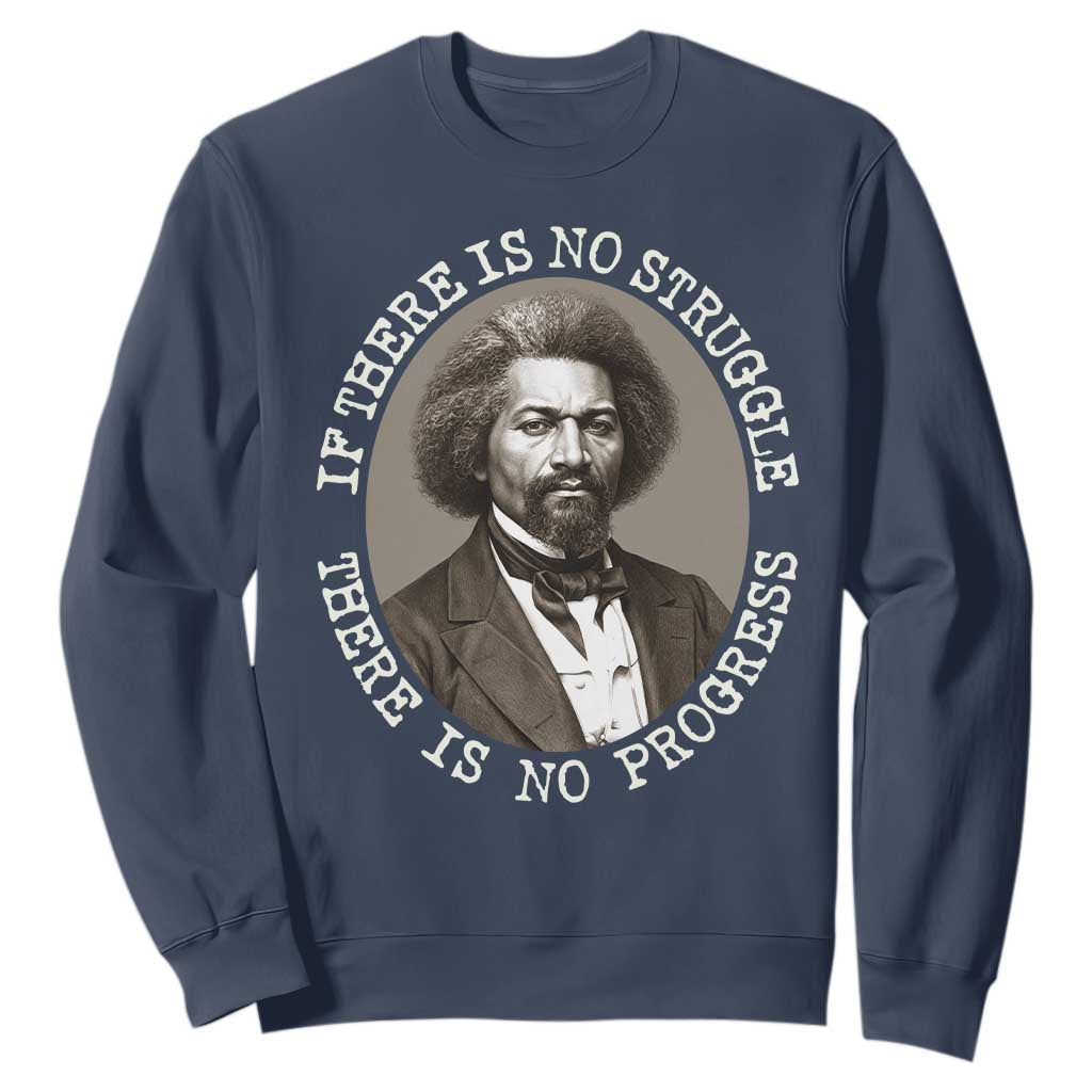 Frederick Douglass Pride Quote Sweatshirt Is There Is No Struggle There Is No Progress - African Pride