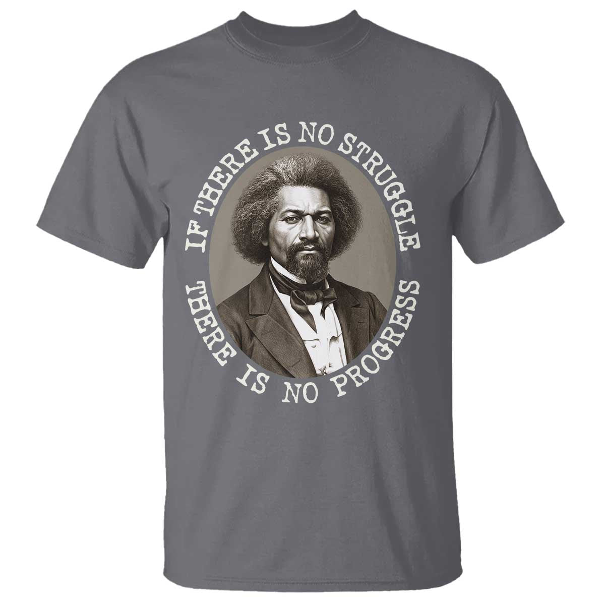 Frederick Douglass Pride Quote T Shirt Is There Is No Struggle There Is No Progress - African Pride