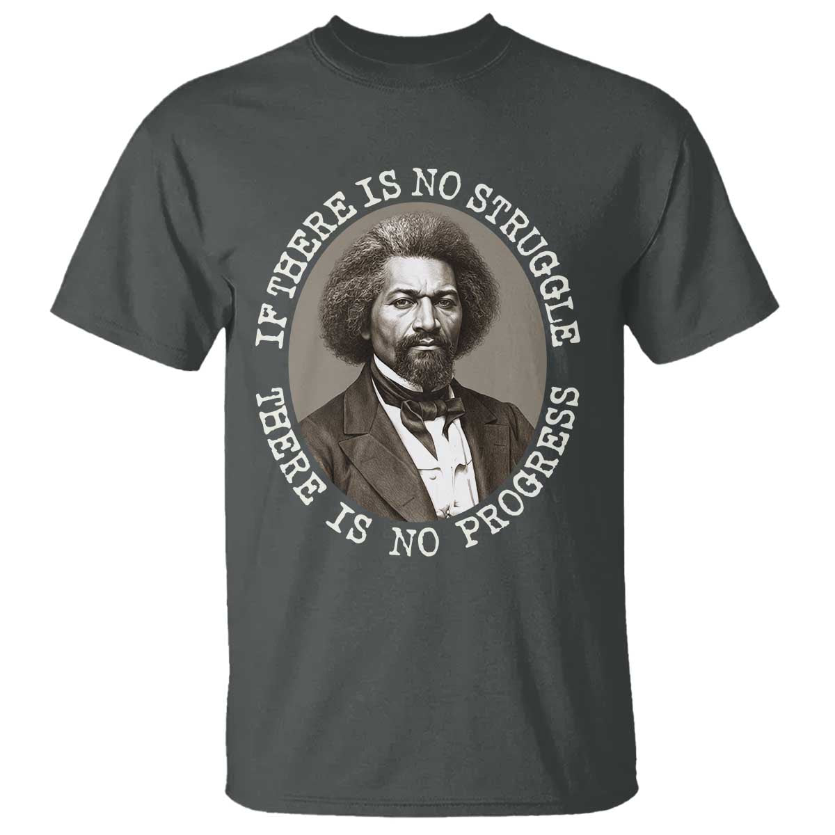 Frederick Douglass Pride Quote T Shirt Is There Is No Struggle There Is No Progress - African Pride
