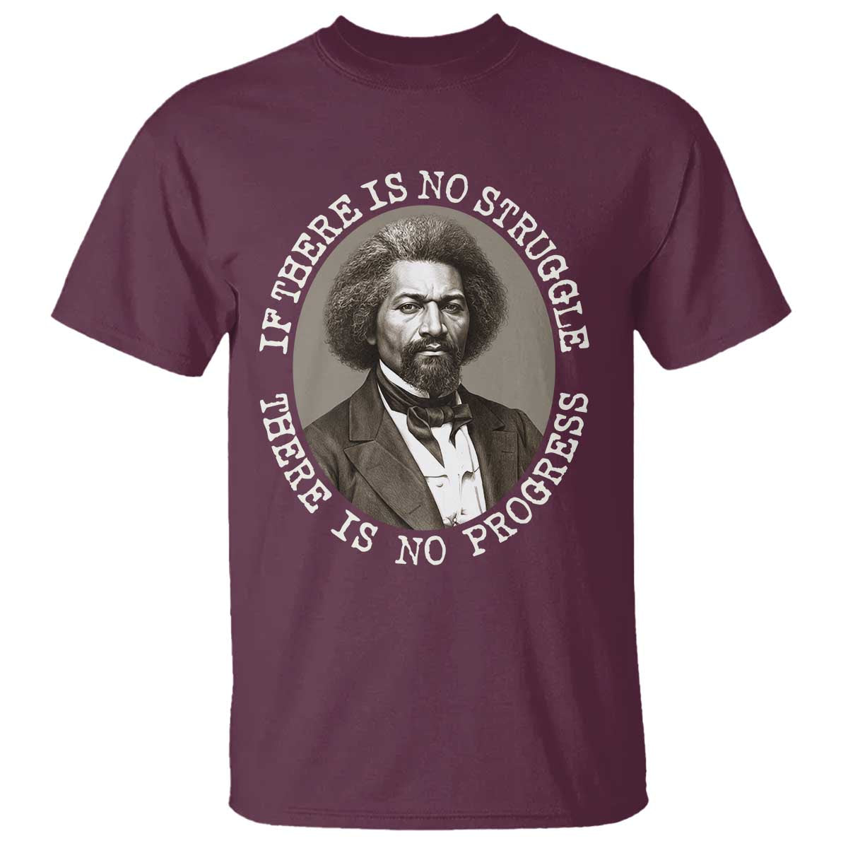 Frederick Douglass Pride Quote T Shirt Is There Is No Struggle There Is No Progress - African Pride