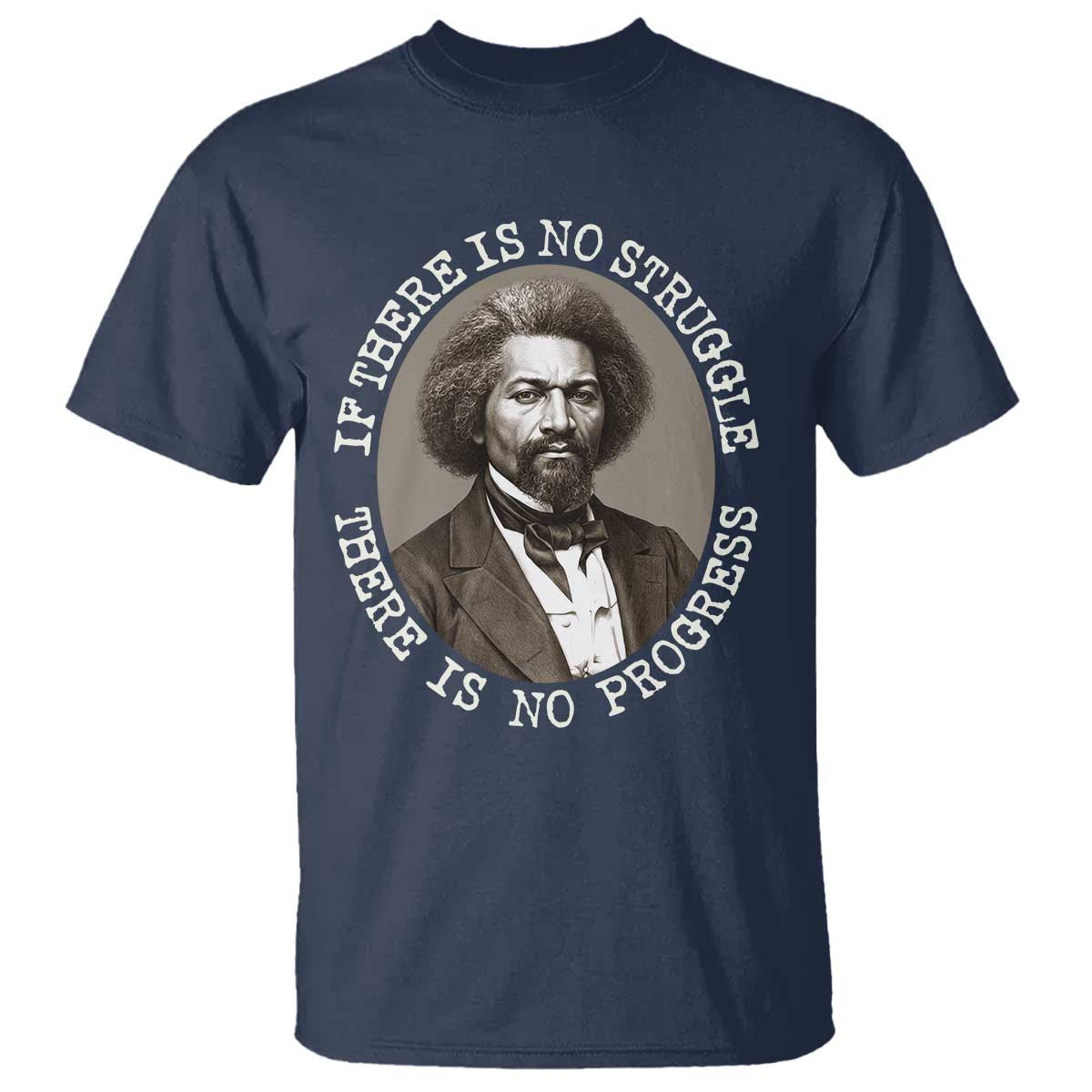 Frederick Douglass Pride Quote T Shirt Is There Is No Struggle There Is No Progress - African Pride
