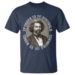 Frederick Douglass Pride Quote T Shirt Is There Is No Struggle There Is No Progress - African Pride