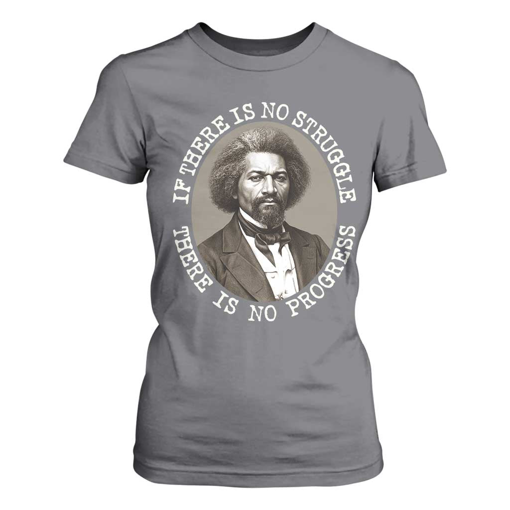 Frederick Douglass Pride Quote T Shirt For Women Is There Is No Struggle There Is No Progress - African Pride