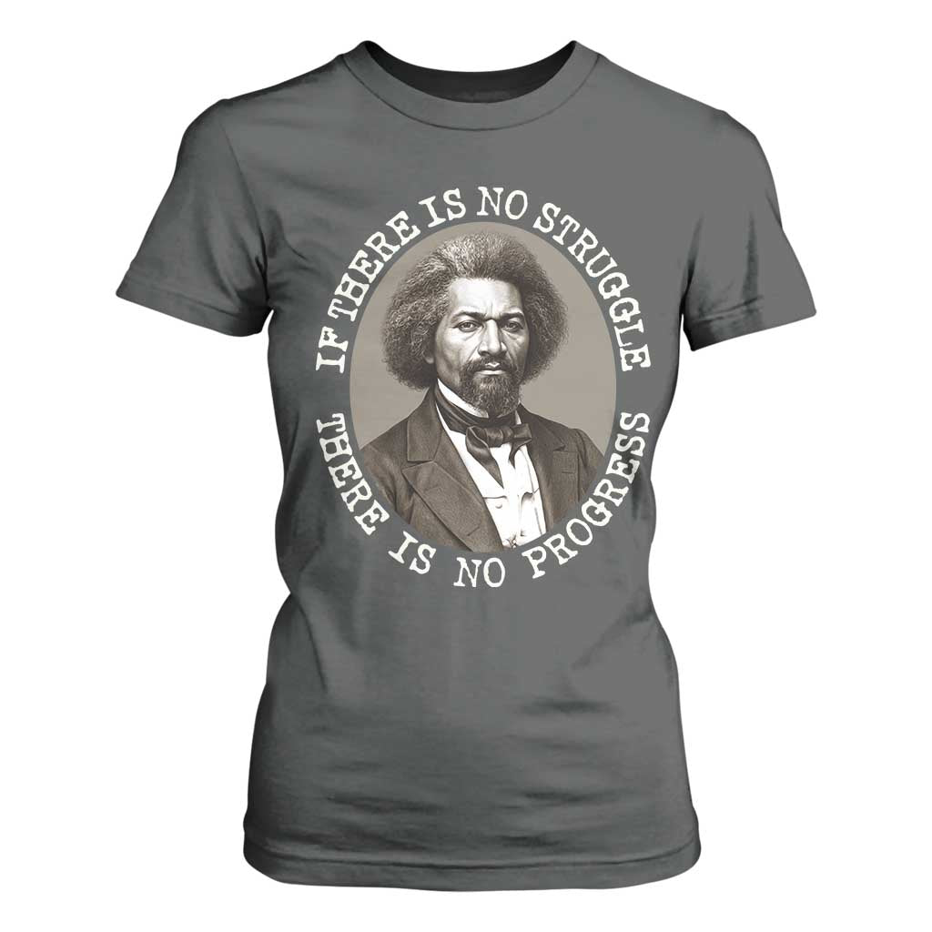Frederick Douglass Pride Quote T Shirt For Women Is There Is No Struggle There Is No Progress - African Pride