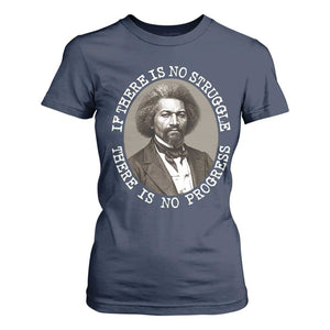Frederick Douglass Pride Quote T Shirt For Women Is There Is No Struggle There Is No Progress - African Pride