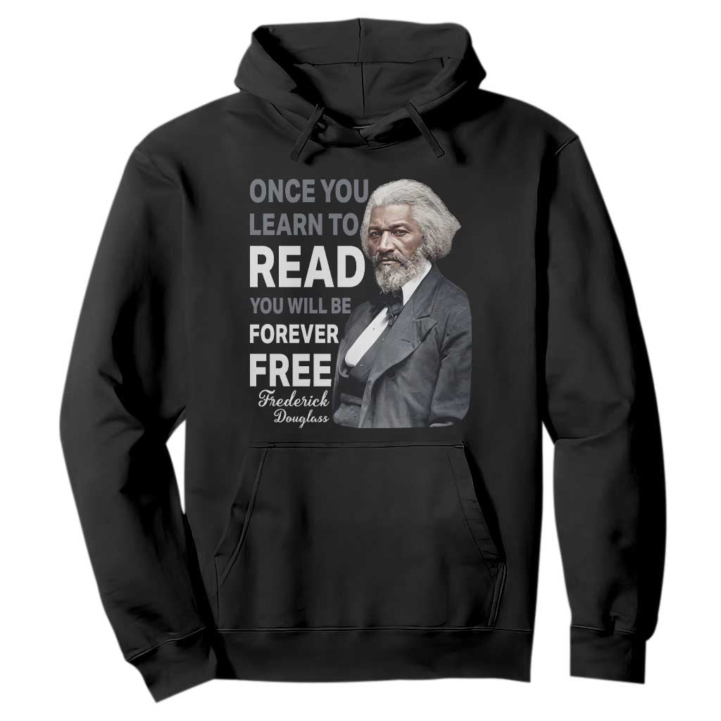 Frederick Douglass Freedom Quote Hoodie Once You Learn to Read