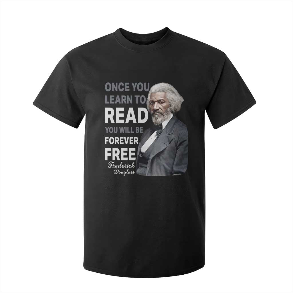 Frederick Douglass Freedom Quote T Shirt For Kid Once You Learn to Read