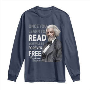 Frederick Douglass Freedom Quote Long Sleeve Shirt Once You Learn to Read