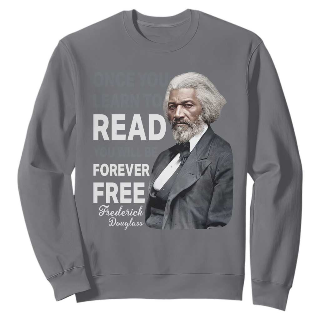 Frederick Douglass Freedom Quote Sweatshirt Once You Learn to Read